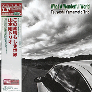 The Tsuyoshi Yamamoto Trio - What a Wonderful World 180g LP