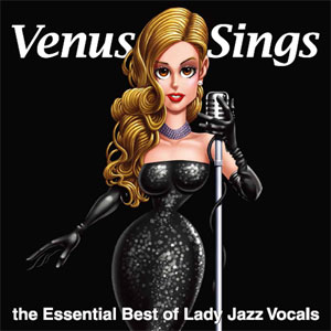 Venus Sings - The Essential Best Of Lady Jazz Vocals 180g LP