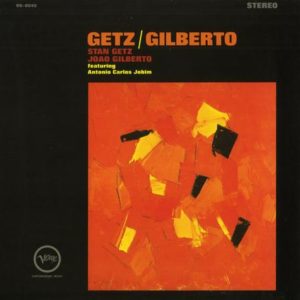 Stan Getz & Joao Gilberto - Getz and Gilberto (Remastered)