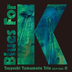 Tsuyoshi Yamamoto Trio - BLUES FOR K Vol.2(LP)